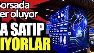 Borsada neler oluyor. Hızla satıp kaçıyorlar