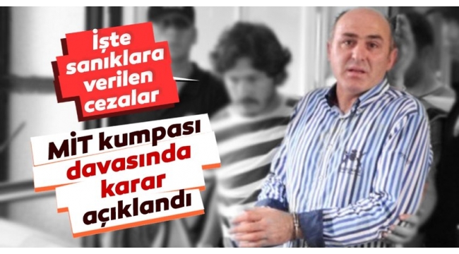 FETÖnün MİT kumpası davasında karar çıktı!