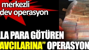 Çuvalla para götüren arsa avcılarına operasyon. Ankara merkezli 14 ilde dev operasyon