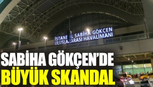 Sabiha Gökçen'de büyük skandal
