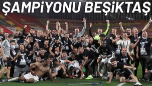 Süper Ligde tarihi akşam! 2020-2021 sezonunun şampiyonu Beşiktaş oldu