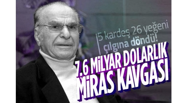 Ahmet Keleşoğlunun 7.3 milyar dolarlık serveti, paylaşılamadı! Soluğu mahkemede aldılar...