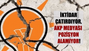 İktidar çatırdıyor, AKP medyası pozisyon alamıyor!