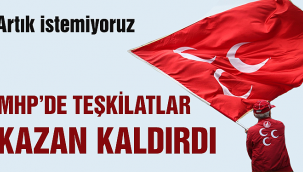 MHPde teşkilatlar kazan kaldırdı! Artık istemiyoruz...