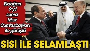 Erdoğan 9 yıl sonra Sisi ile görüştü