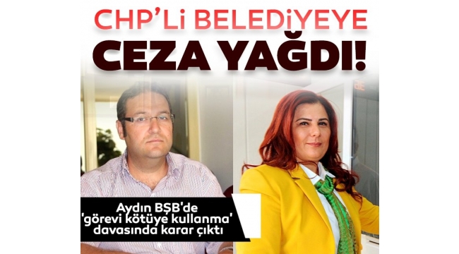 CHP'li Aydın BŞB'de 'görevi kötüye kullanma' davasında karar çıktı! ASKİ Müdürü'ne ve bürokratlarına ceza yağdı