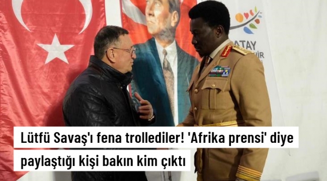 Lütfü Savaş'ı fena trollediler! 'Afrika prensi' diye paylaştığı kişi sosyal medya fenomeni çıktı