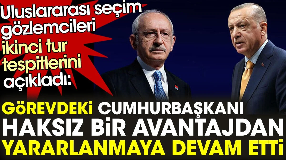 Uluslararası seçim gözlemcileri: Görevdeki cumhurbaşkanı haksız bir avantajdan yararlanmaya devam etti