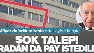 Milyar dolarlık "Tatlı Miras" kavgasında ortalık yine karıştı! Şok talep: Oradan da pay istediler.