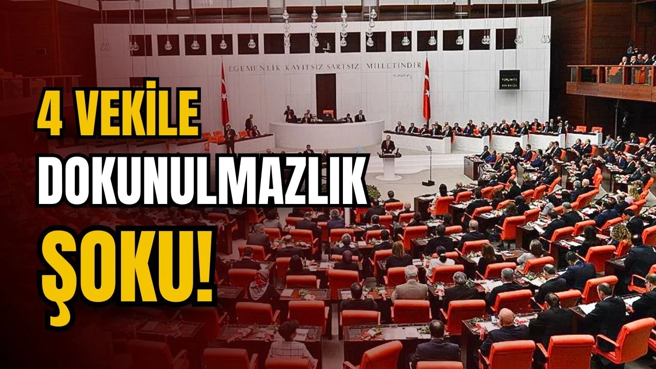 4 vekilin dokunulmazlıkları kaldırılıyor