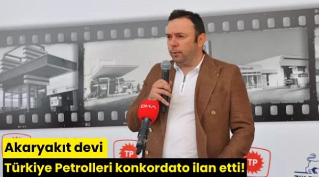  Türkiye Petrolleri konkordato ilan etti!