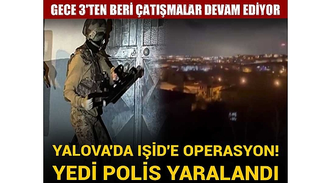 IŞİD operasyonunda çatışma çıktı: Yaralı polisler var