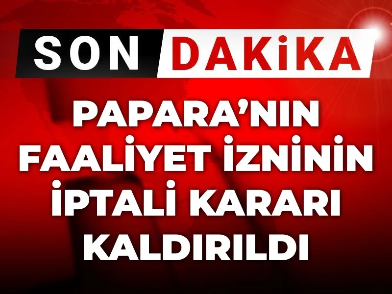 Papara'nın faaliyet izninin iptali kararı kaldırıldı