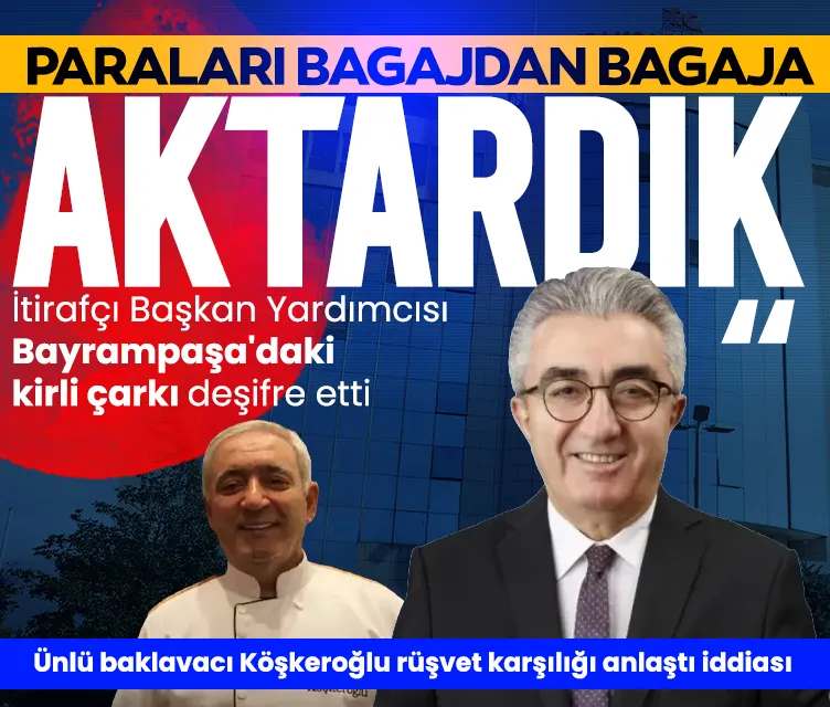 Bayrampaşa Belediyesi'ndeki rüşvet çarkı deşifre oldu! Ünlü baklavacı Köşkeroğlu hakkında şoke eden iddia