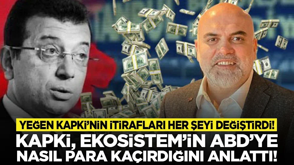 Yeğen Kapki'nin itirafları her şeyi değiştirdi! Kapki, Ekosistem'in ABD'ye nasıl para kaçırdığını anlattı!
