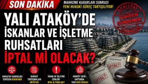 ATAKÖY YALI PROJESİNDE, BAKIRKÖY BELEDİYESİ İSKANLARI VE İŞLETME RUHSATLARI İPTAL EDECEK Mİ?