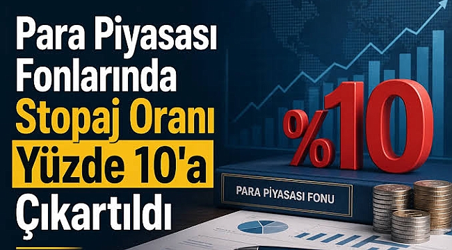 Para piyasası fonlarında stopaj yüzde 10 oldu