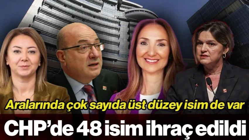 CHP'de Büyük Tasfiye Depremi: 48 İsim Hakkında Kesin İhraç Kararı Çıktı
