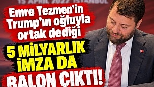 Emre Tezmen'in Trump'ın oğluyla ortak dediği 5 milyarlık imza da balon çıktı!