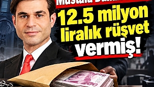 Mustafa Duhan Demir, 12.5 milyon liralık rüşvet vermiş!
