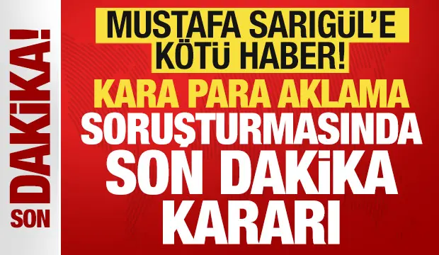 Mustafa Sarıgül'e kötü haber: Kara para soruşturmasında son dakika kararı