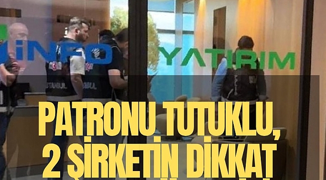 Patronu tutuklu, 2 şirketin dikkat çeken yükselişi